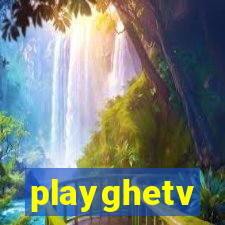 playghetv