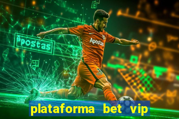 plataforma bet vip é confiável