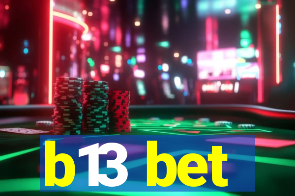 b13 bet