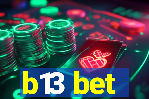 b13 bet