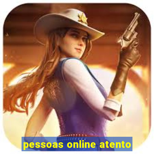 pessoas online atento