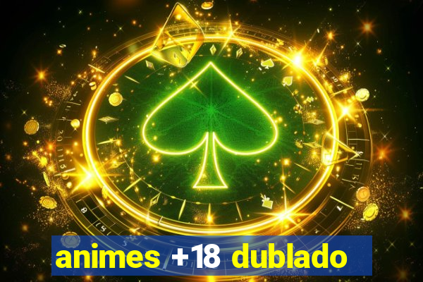 animes +18 dublado