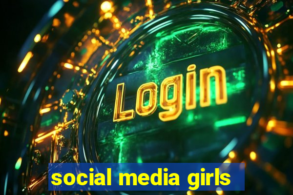 social media girls