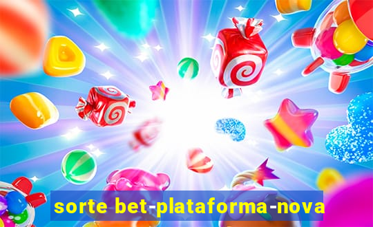 sorte bet-plataforma-nova