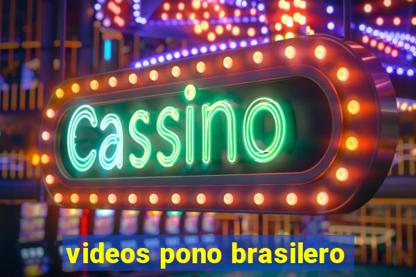 videos pono brasilero