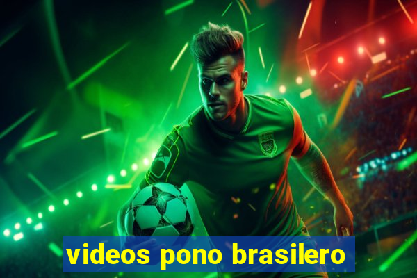 videos pono brasilero