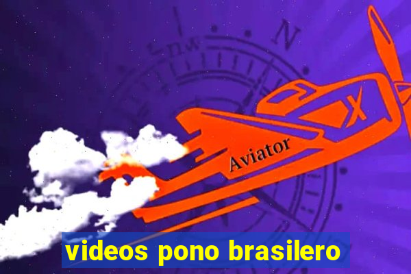 videos pono brasilero