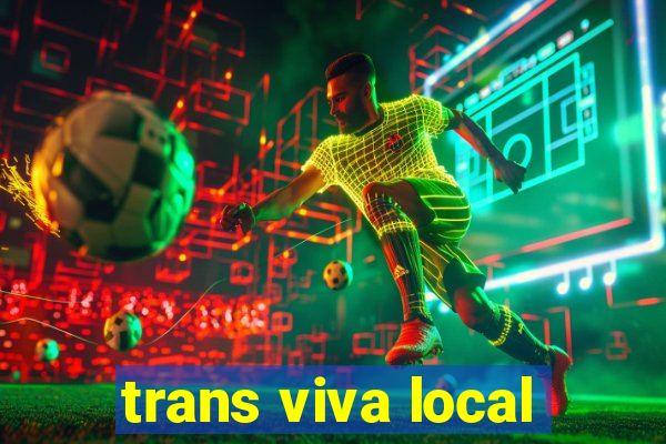 trans viva local