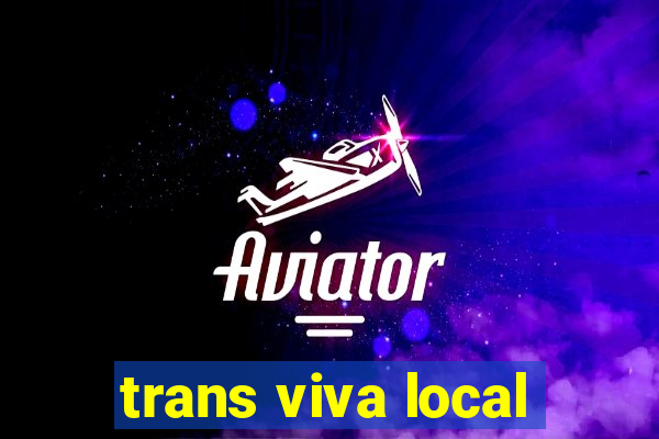 trans viva local