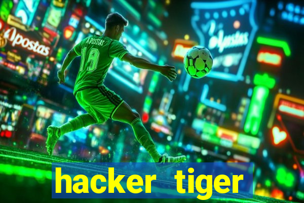 hacker tiger fortune gratis