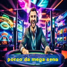 porco da mega sena