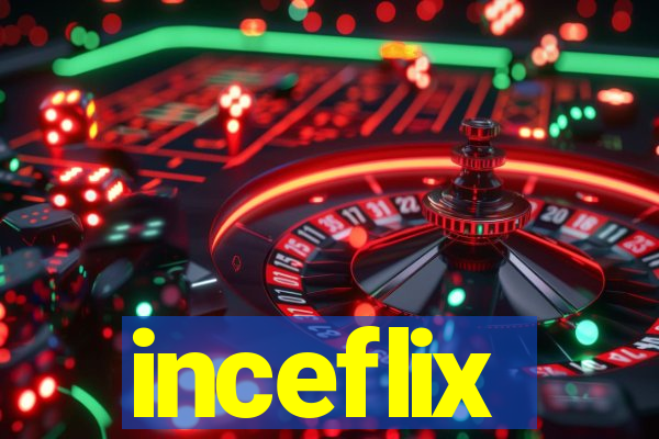 inceflix