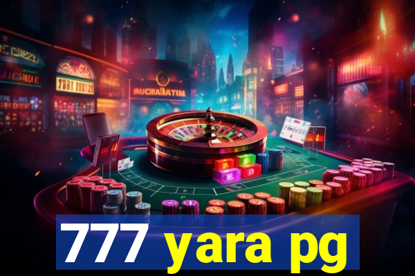 777 yara pg