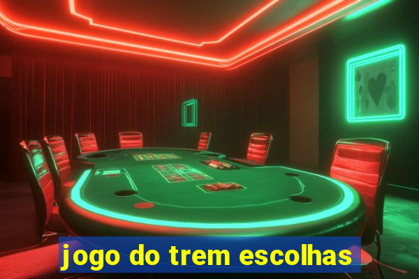 jogo do trem escolhas