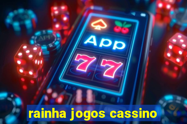 rainha jogos cassino