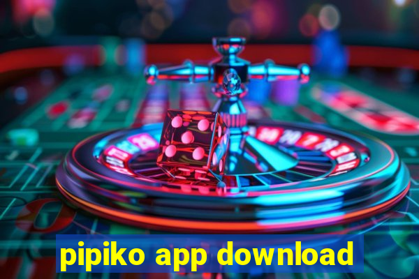 pipiko app download