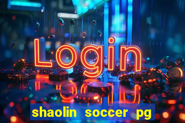 shaolin soccer pg soft demo