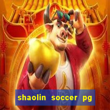 shaolin soccer pg soft demo