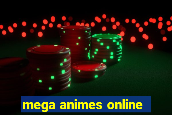 mega animes online