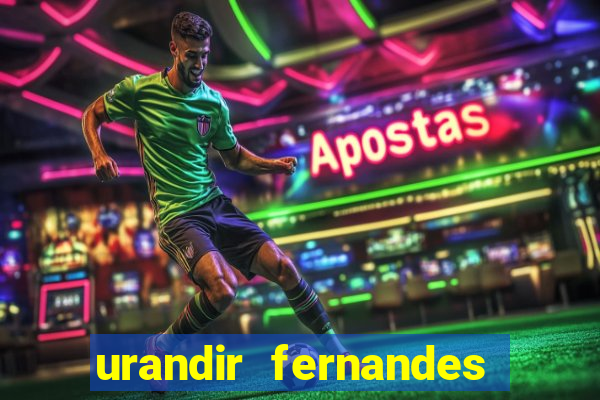 urandir fernandes de oliveira fortuna