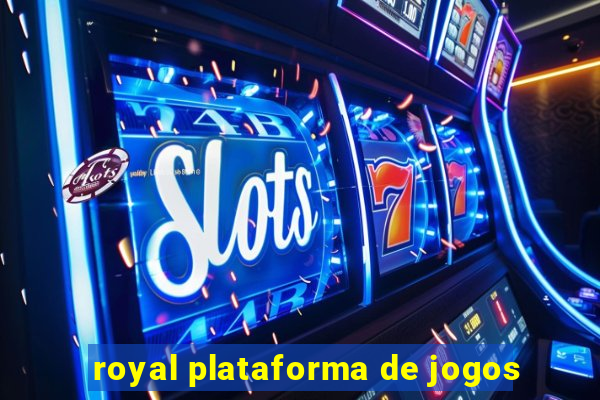 royal plataforma de jogos