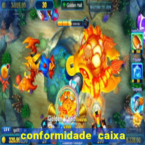 conformidade caixa quanto tempo demora