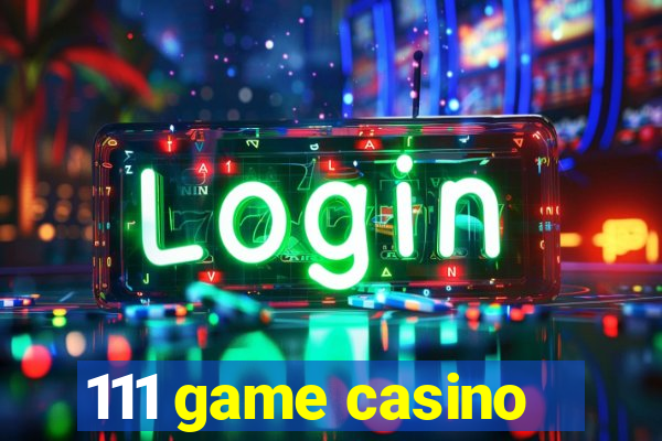 111 game casino