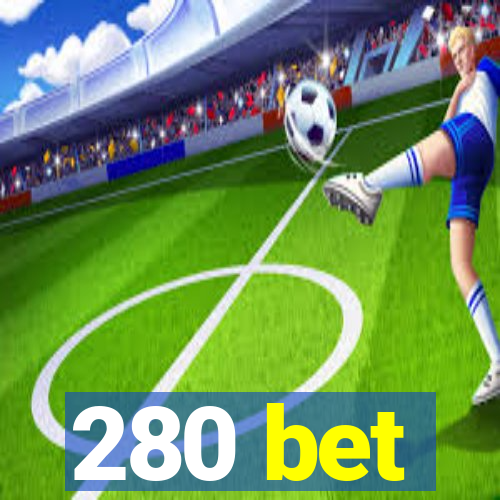 280 bet