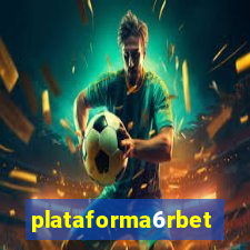 plataforma6rbet