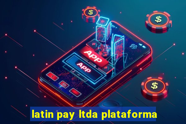 latin pay ltda plataforma