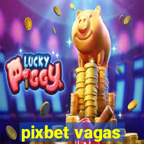 pixbet vagas