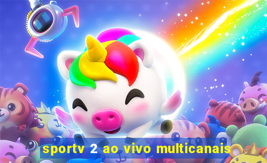 sportv 2 ao vivo multicanais