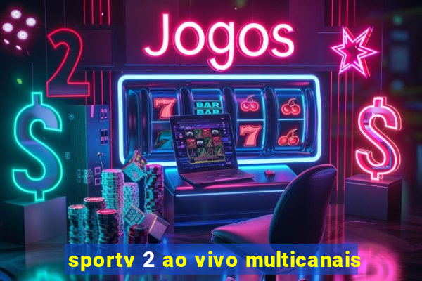 sportv 2 ao vivo multicanais