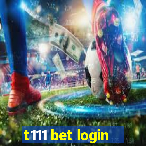 t111 bet login