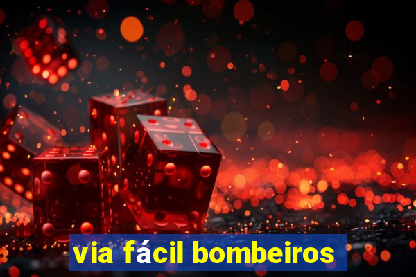 via fácil bombeiros