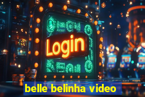 belle belinha video