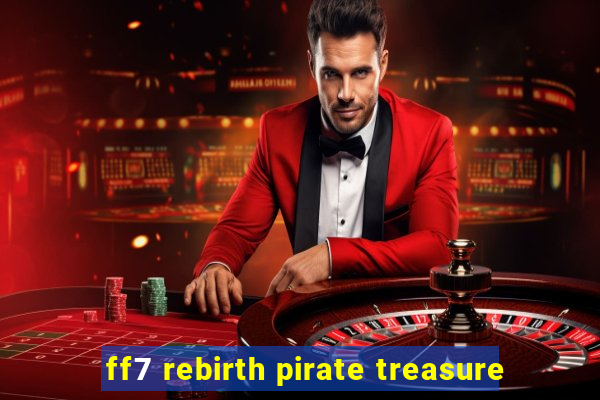 ff7 rebirth pirate treasure