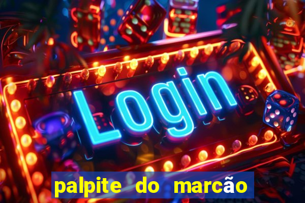 palpite do marcão jogo do bicho