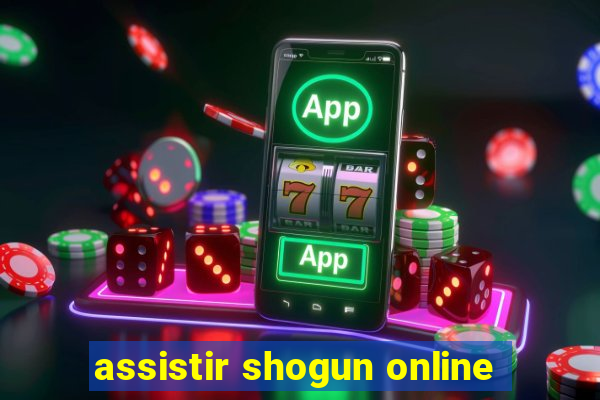 assistir shogun online