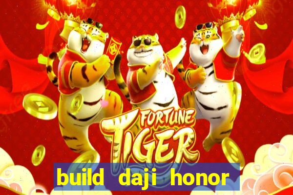 build daji honor of kings