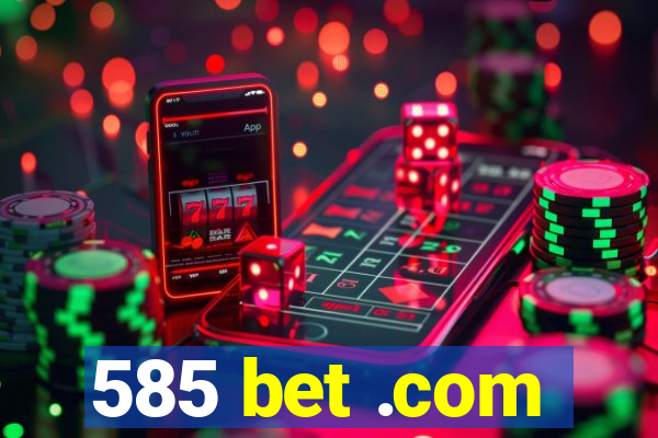 585 bet .com