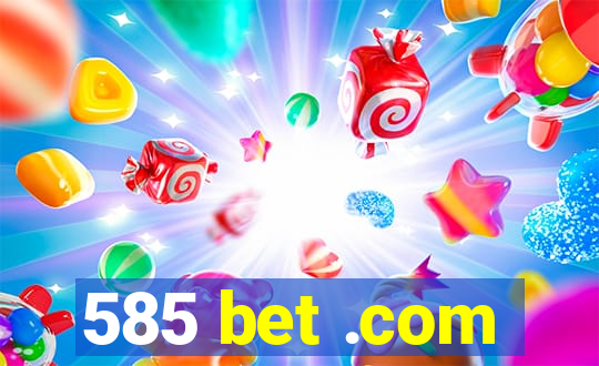 585 bet .com