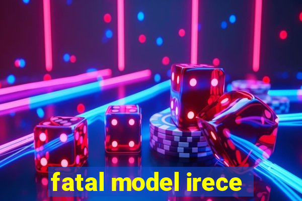 fatal model irece