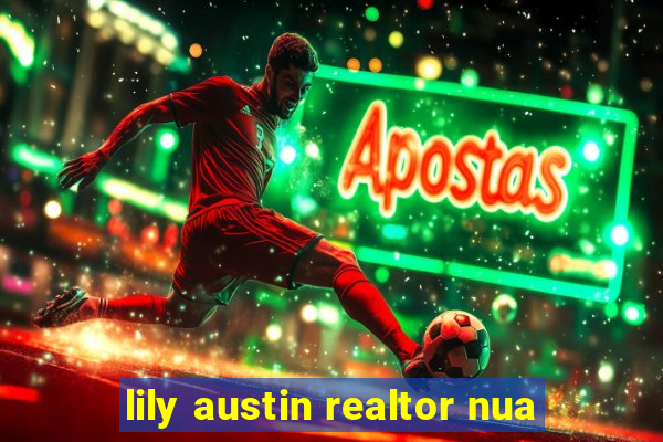 lily austin realtor nua