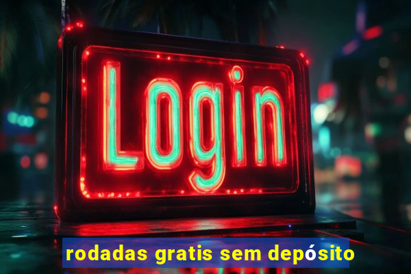 rodadas gratis sem depósito