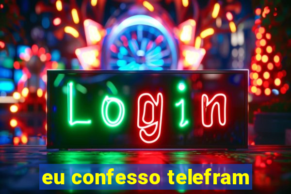 eu confesso telefram