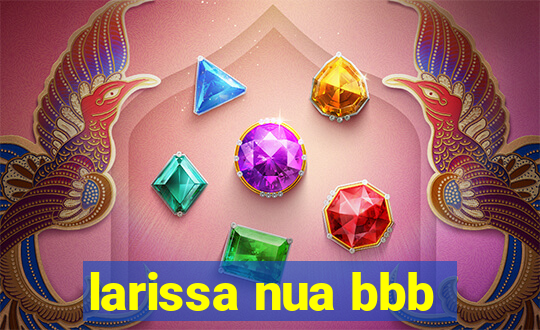 larissa nua bbb