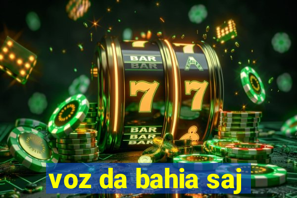 voz da bahia saj