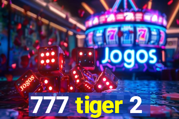 777 tiger 2