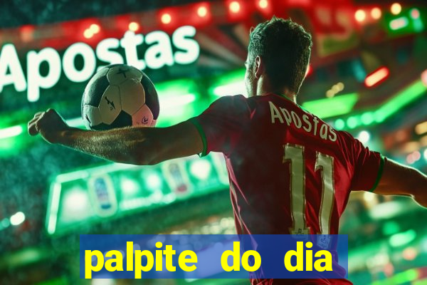 palpite do dia para hoje